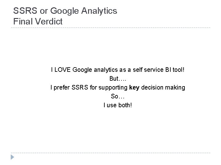 SSRS or Google Analytics Final Verdict I LOVE Google analytics as a self service