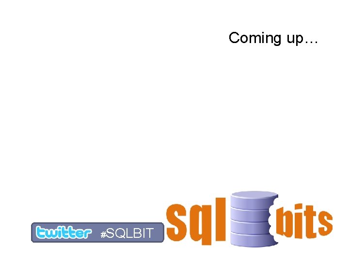 Coming up… #SQLBIT S 