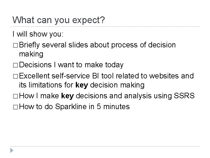 What can you expect? I will show you: � Briefly several slides about process