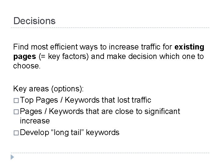 Decisions Find most efficient ways to increase traffic for existing pages (= key factors)