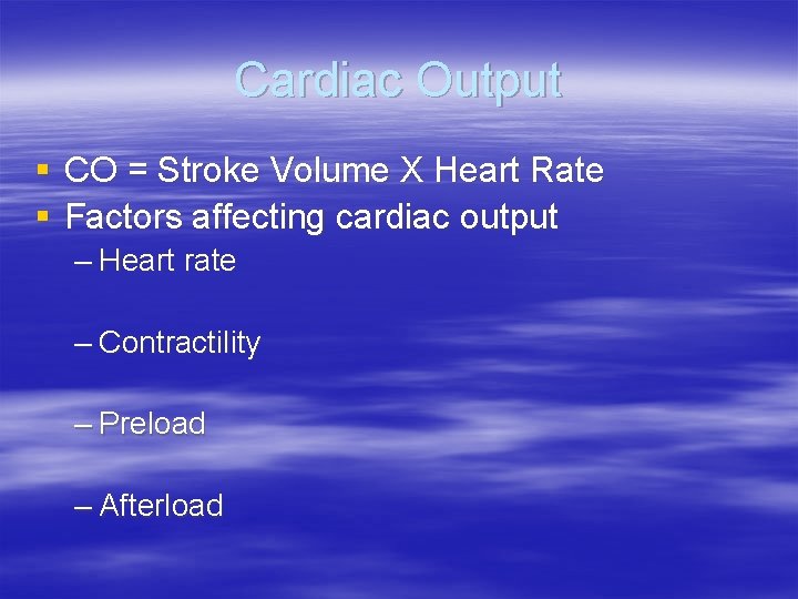 Cardiac Output § CO = Stroke Volume X Heart Rate § Factors affecting cardiac