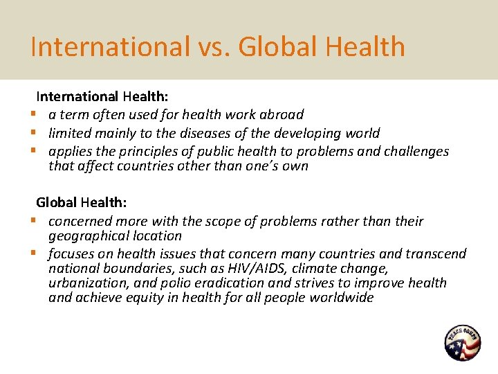 International vs. Global Health International Health: § a term often used for health work