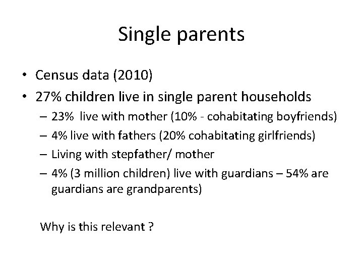 Single parents • Census data (2010) • 27% children live in single parent households