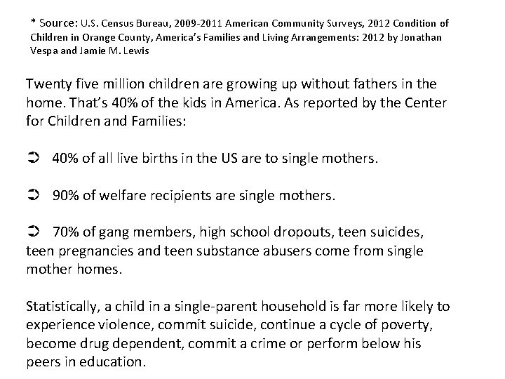 * Source: U. S. Census Bureau, 2009 -2011 American Community Surveys, 2012 Condition of