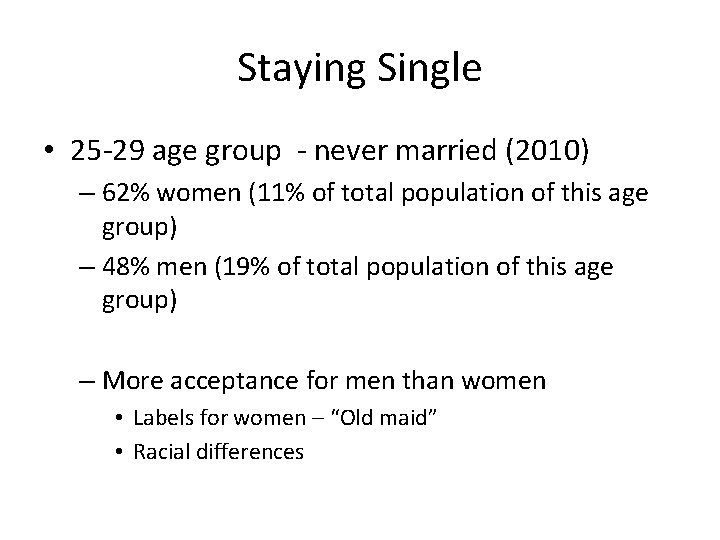 Staying Single • 25 -29 age group - never married (2010) – 62% women