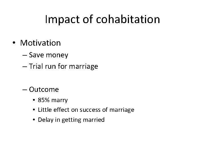 Impact of cohabitation • Motivation – Save money – Trial run for marriage –