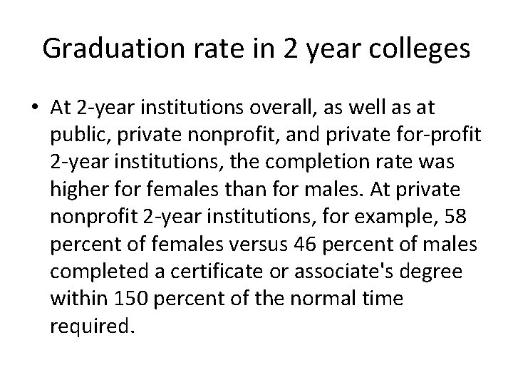 Graduation rate in 2 year colleges • At 2 -year institutions overall, as well