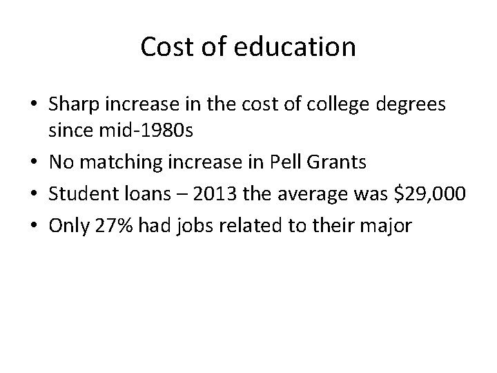 Cost of education • Sharp increase in the cost of college degrees since mid-1980
