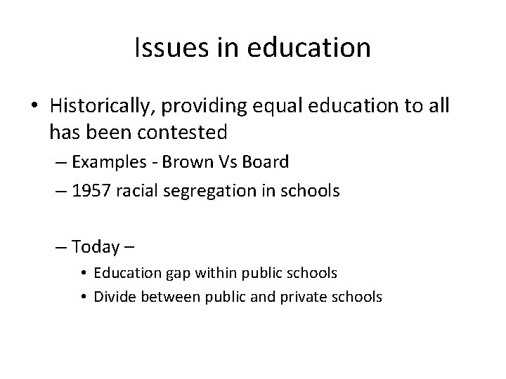 Issues in education • Historically, providing equal education to all has been contested –