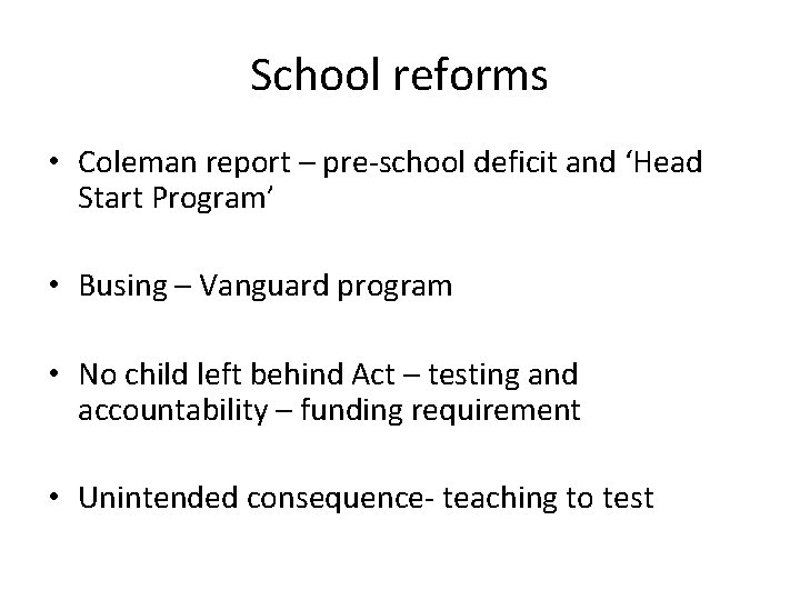 School reforms • Coleman report – pre-school deficit and ‘Head Start Program’ • Busing