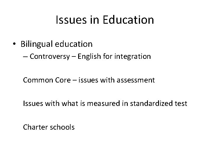 Issues in Education • Bilingual education – Controversy – English for integration Common Core