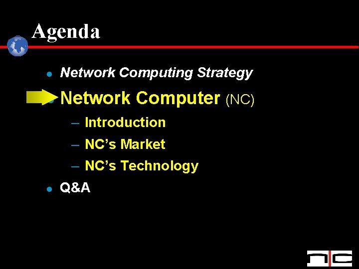 Agenda l Network Computing Strategy l Network Computer (NC) – Introduction – NC’s Market