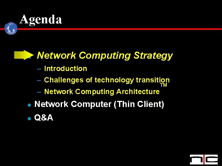 Agenda l Network Computing Strategy – Introduction – Challenges of technology transition – Network