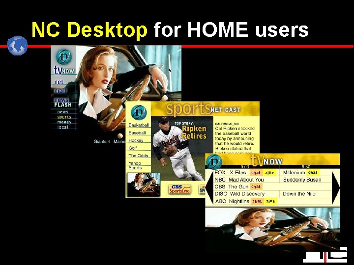 NC Desktop for HOME users. . . active, dynamic merging of Internet and television
