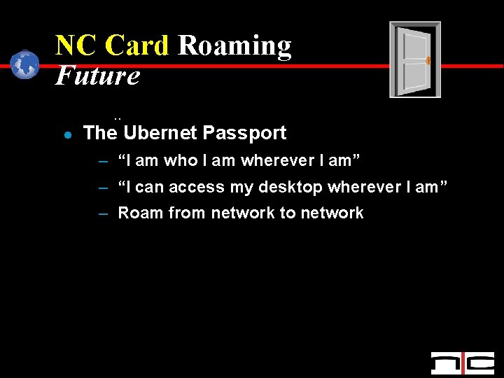 NC Card Roaming Future. . l The Ubernet Passport – “I am who I