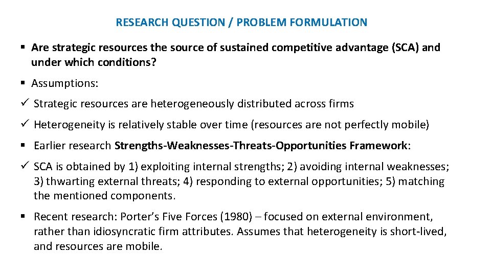 RESEARCH QUESTION / PROBLEM FORMULATION § Are strategic resources the source of sustained competitive