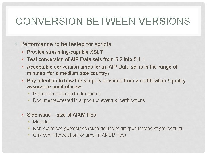 CONVERSION BETWEEN VERSIONS • Performance to be tested for scripts • Provide streaming-capable XSLT