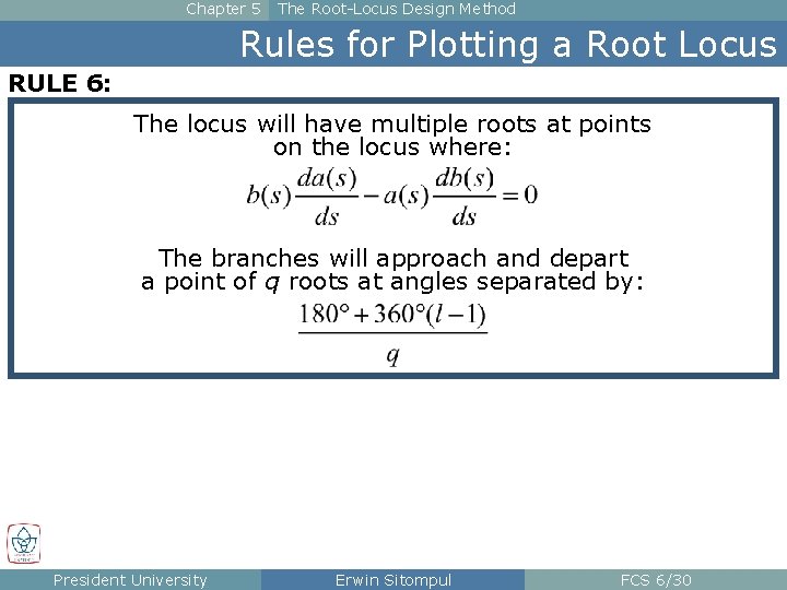 Chapter 5 The Root-Locus Design Method Rules for Plotting a Root Locus RULE 6: