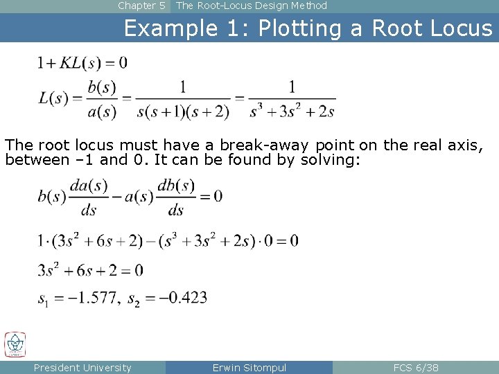 Chapter 5 The Root-Locus Design Method Example 1: Plotting a Root Locus The root