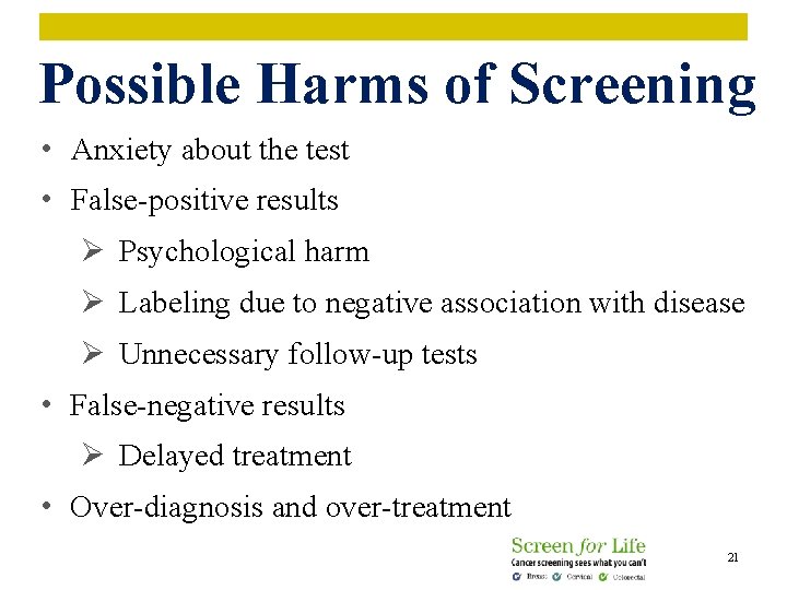 Possible Harms of Screening • Anxiety about the test • False-positive results Ø Psychological