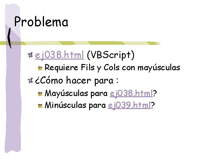 Problema ej 038. html (VBScript) Requiere Fils y Cols con mayúsculas ¿Cómo hacer para