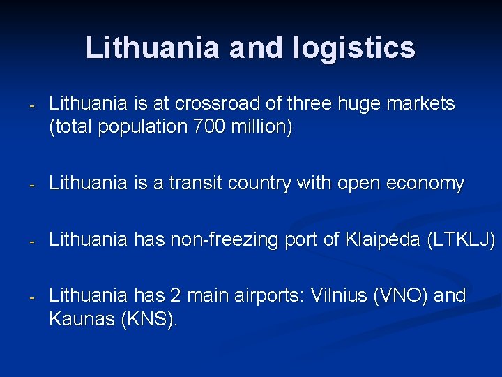 Lithuania and logistics - Lithuania is at crossroad of three huge markets (total population