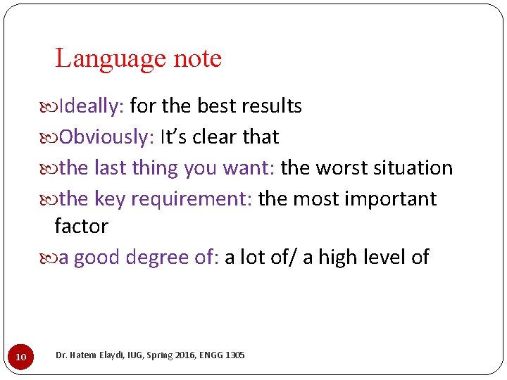 Language note Ideally: for the best results Obviously: It’s clear that the last thing