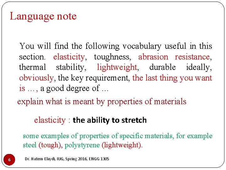 Language note You will find the following vocabulary useful in this section. elasticity, toughness,