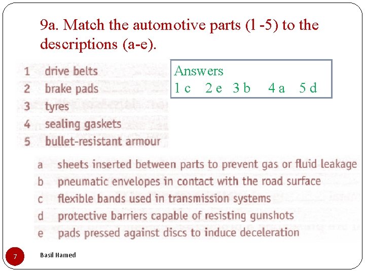 9 a. Match the automotive parts (l -5) to the descriptions (a-e). Answers 1