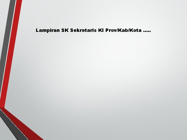 Lampiran SK Sekretaris KI Prov/Kab/Kota. . . 