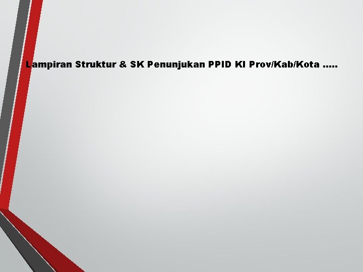 Lampiran Struktur & SK Penunjukan PPID KI Prov/Kab/Kota. . . 