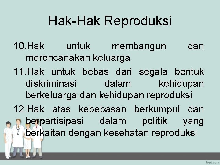 Hak-Hak Reproduksi 10. Hak untuk membangun dan merencanakan keluarga 11. Hak untuk bebas dari