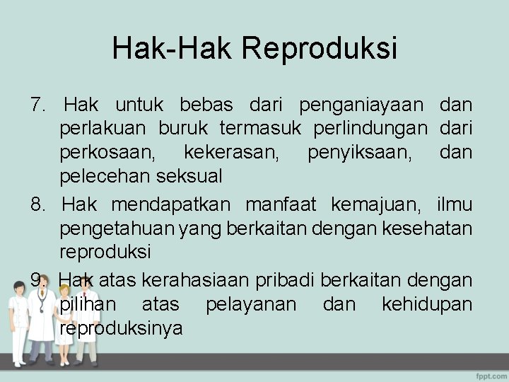 Hak-Hak Reproduksi 7. Hak untuk bebas dari penganiayaan dan perlakuan buruk termasuk perlindungan dari