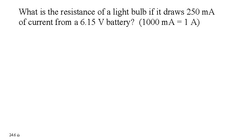 What is the resistance of a light bulb if it draws 250 m. A