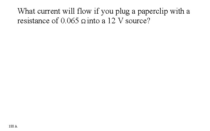 What current will flow if you plug a paperclip with a resistance of 0.