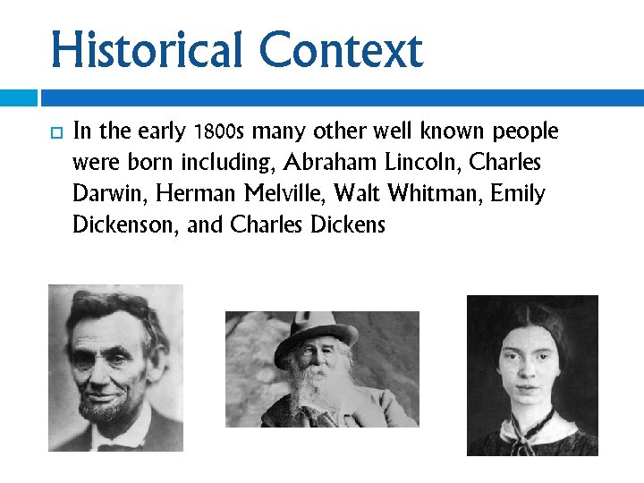 Historical Context In the early 1800 s many other well known people were born