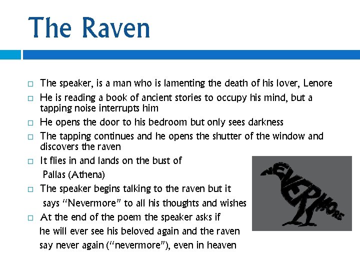 The Raven The speaker, is a man who is lamenting the death of his