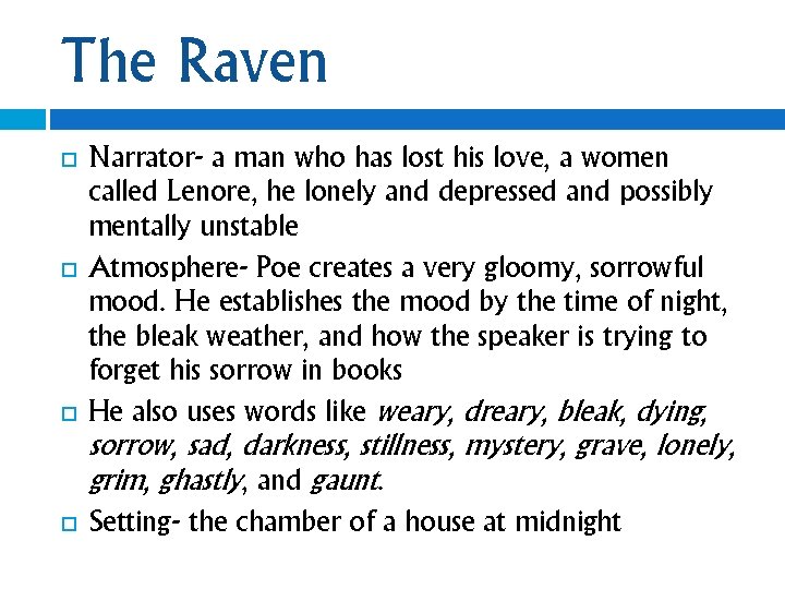 The Raven Narrator- a man who has lost his love, a women called Lenore,