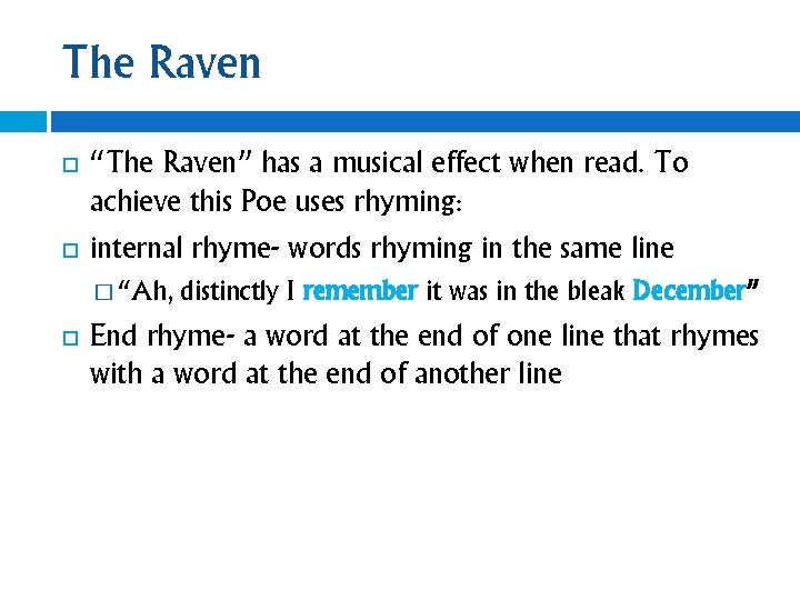 The Raven “The Raven” has a musical effect when read. To achieve this Poe