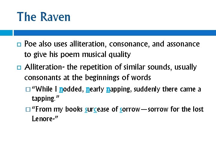 The Raven Poe also uses alliteration, consonance, and assonance to give his poem musical