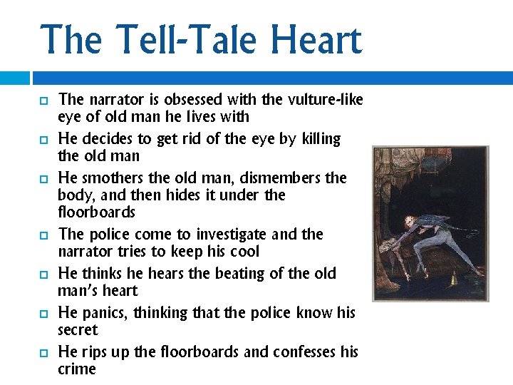 The Tell-Tale Heart The narrator is obsessed with the vulture-like eye of old man