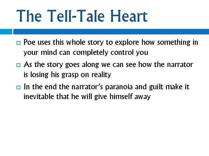 The Tell-Tale Heart Poe uses this whole story to explore how something in your