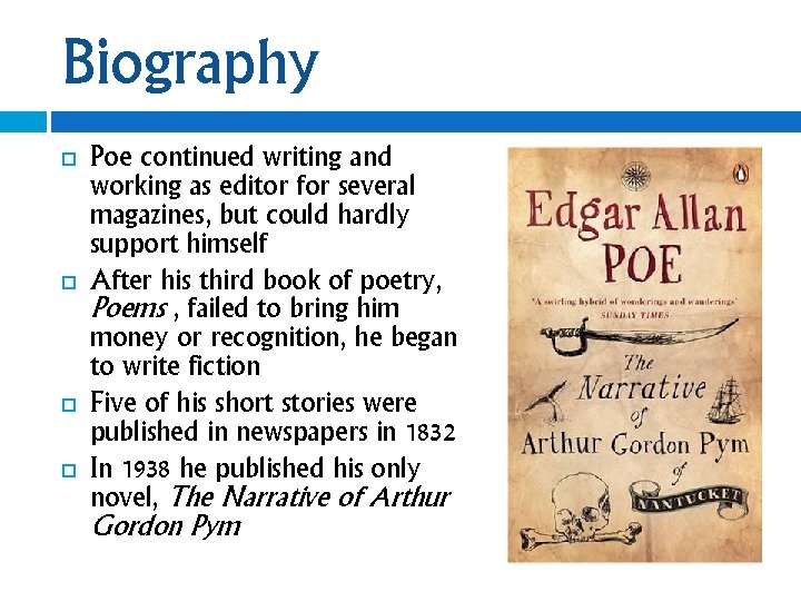 Biography Poe continued writing and working as editor for several magazines, but could hardly