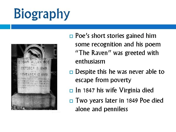 Biography Poe’s short stories gained him some recognition and his poem “The Raven” was