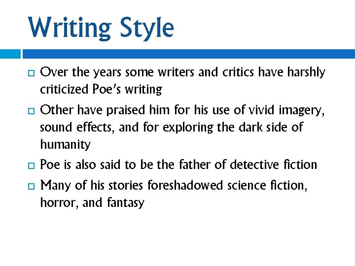 Writing Style Over the years some writers and critics have harshly criticized Poe’s writing