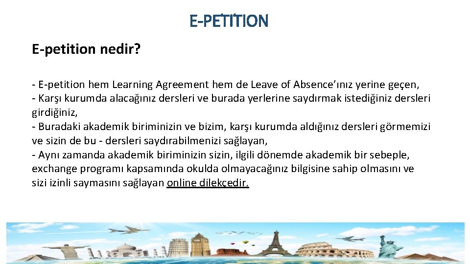 E-PETITION E-petition nedir? - E-petition hem Learning Agreement hem de Leave of Absence’ınız yerine
