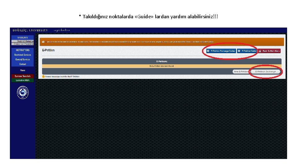 * Takıldığınız noktalarda «Guide» lardan yardım alabilirsiniz!!! 