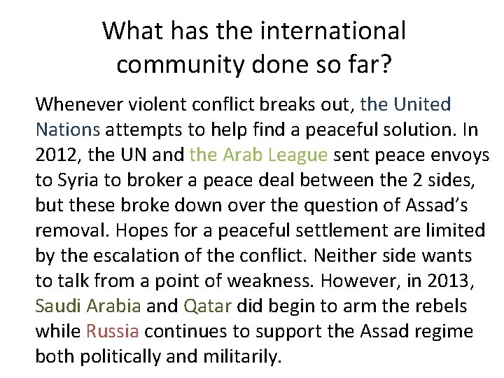 What has the international community done so far? Whenever violent conflict breaks out, the