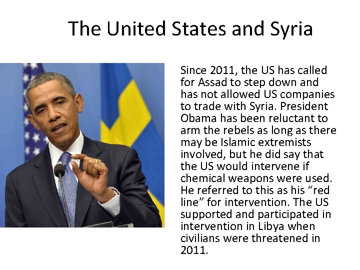 The United States and Syria Since 2011, the US has called for Assad to