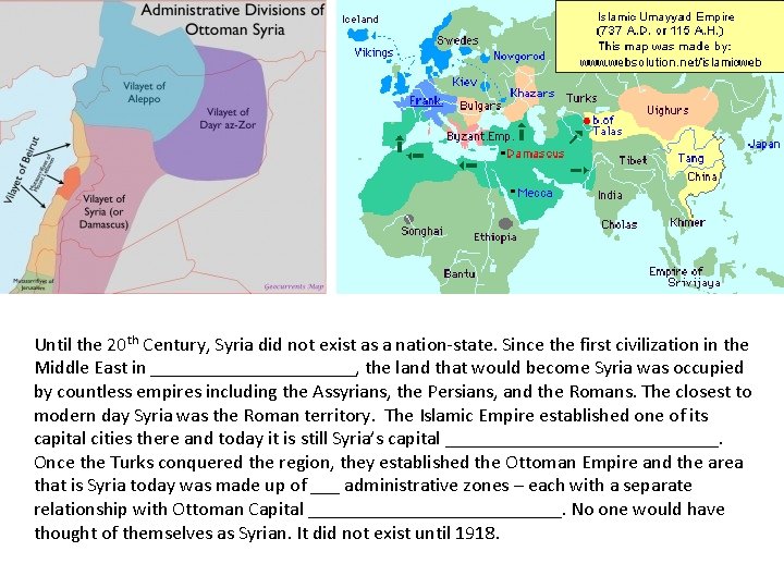 Syria’s history Until the 20 th Century, Syria did not exist as a nation-state.